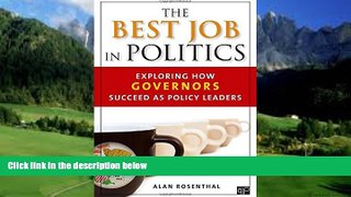 Big Deals  The Best Job in Politics: Exploring How Governors Succeed as Policy Leaders  Best