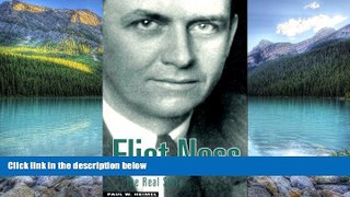 Big Deals  Eliot Ness: The Real Story  Full Ebooks Best Seller