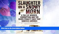 Big Deals  Slaughter on a Snowy Morn: A Tale of Murder, Corruption and the Death Penalty Case that