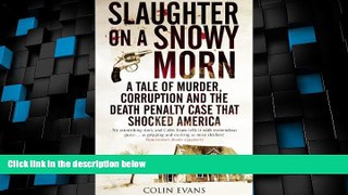 Must Have PDF  Slaughter on a Snowy Morn: A Tale of Murder, Corruption and the Death Penalty Case