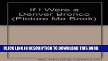 [PDF] FREE If I Were a Denver Bronco (Picture Me Book) [Download] Full Ebook