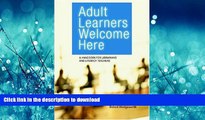READ BOOK  Adult Learners Welcome Here: A Handbook for Librarians and Literacy Teachers FULL