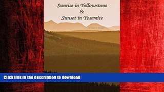 READ THE NEW BOOK Sunrise in Yellowstone   Sunset in Yosemite: A Swing   A Miss by Snafu Airlines