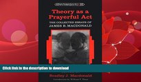 READ  Theory as a Prayerful Act: The Collected Essays of James B. Macdonald- Edited by Bradley J.