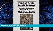 FAVORITE BOOK  English Brain Arabic Learner: Easy Adult Comprehension of the Arabic Language FULL