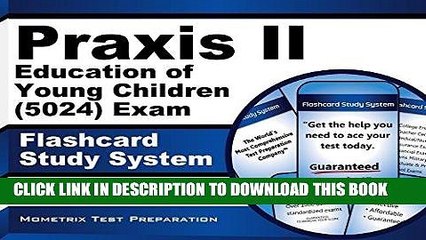 Read Now Praxis II Education of Young Children (5024) Exam Flashcard Study System: Praxis II Test