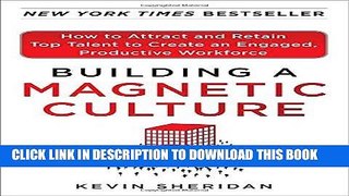 [Ebook] Building a Magnetic Culture:  How to Attract and Retain Top Talent to Create an Engaged,