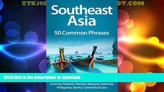 FAVORITE BOOK  Southeast Asia: 50 Common Phrases: Covering Thailand, Vietnam, Malaysia,