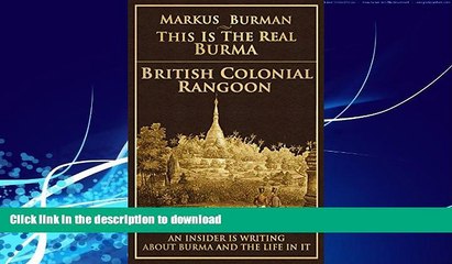 Download Video: READ  British Colonial Rangoon (This Is The Real Burma Book 2)  GET PDF