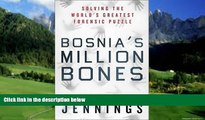 Books to Read  Bosnia s Million Bones: Solving the World s Greatest Forensic Puzzle  Full Ebooks