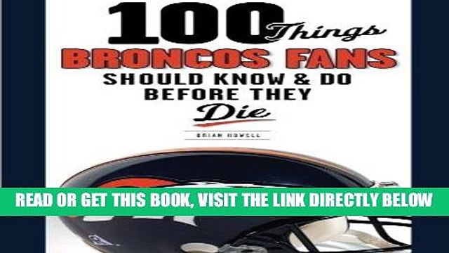 [BOOK] PDF 100 Things Broncos Fans Should Know Do Before They Die (100 Things...Fans Should