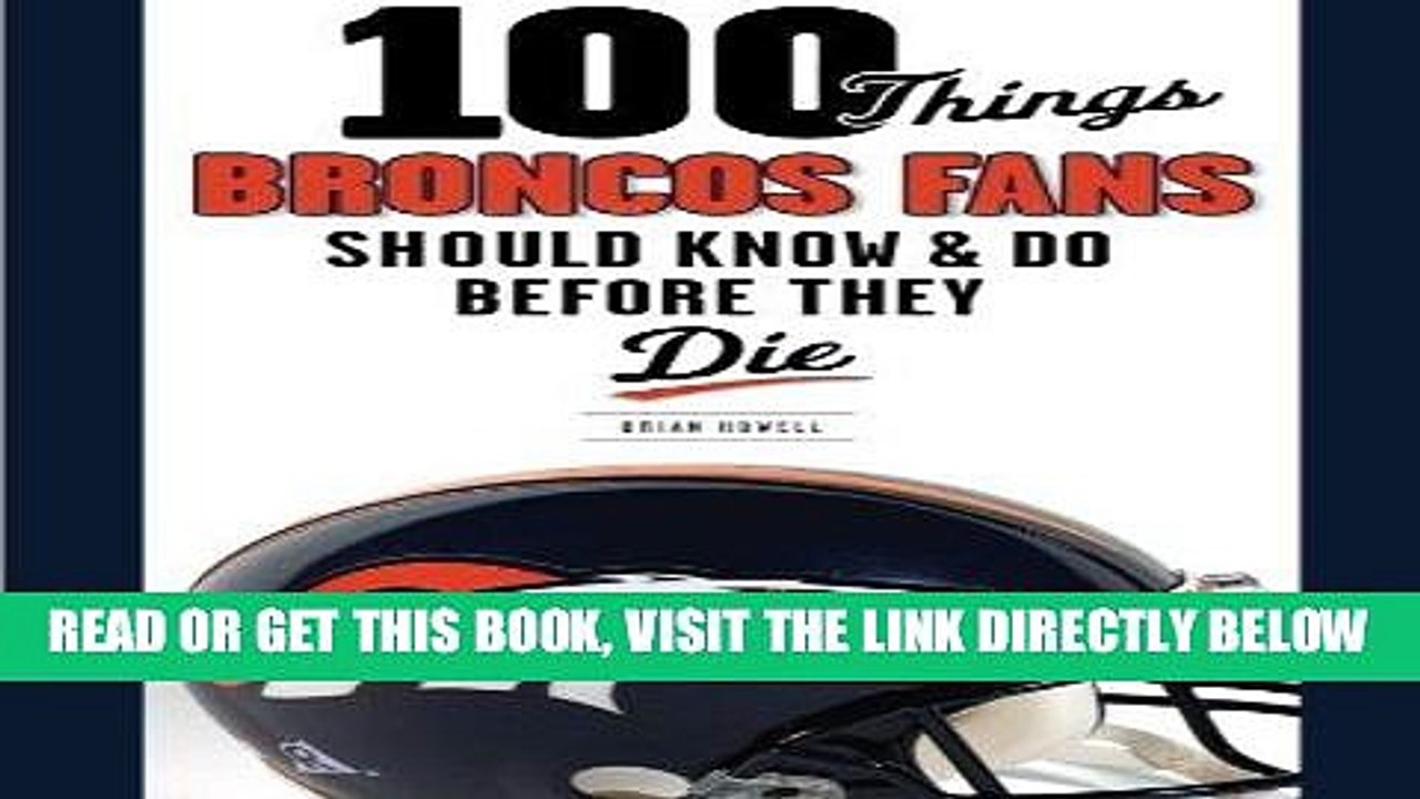 [BOOK] PDF 100 Things Broncos Fans Should Know   Do Before They Die (100 Things...Fans Should