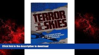READ THE NEW BOOK Terror in the Skies: The Inside Story of the World s Worst Air Crashes PREMIUM