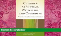Big Deals  Children as Victims, Witnesses, and Offenders: Psychological Science and the Law  Full