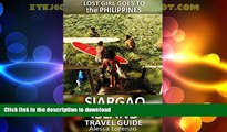 READ BOOK  Lost Girl Goes to Siargao - Siargao Philippines Travel Guide FULL ONLINE