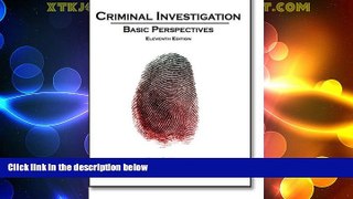 Big Deals  Criminal Investigation: Basic Perspectives (11th Edition)  Full Read Most Wanted
