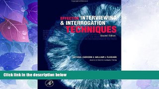 Big Deals  Effective Interviewing and Interrogation Techniques, Second Edition  Full Read Most