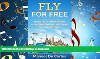 FAVORIT BOOK Travel: Fly For Free: Practical Tips You Need to Know About Getting Cheaper Flights