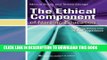 Read Now The Ethical Component of Nursing Education: Integrating Ethics into Clinical Experiences