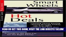 [FREE] EBOOK Smart Wheels and Hot Deals: The Details of Buying, Leasing and Insuring Cars Well