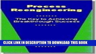 [PDF] FREE Process Reengineering: The Key to Achieving Breakthrough Success [Read] Online