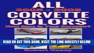 [READ] EBOOK All 2005 - 2008 Corvette Colors: How Rare is Your Corvette? (All Car Colors) (Volume