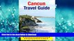 READ THE NEW BOOK Cancun, Mexico Travel Guide - Attractions, Eating, Drinking, Shopping   Places