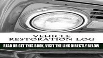 [FREE] EBOOK Vehicle Restoration Log: Vehicle Cover 13 (S M Car Journals) BEST COLLECTION