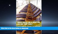 READ PDF WHICH CRUISE LINE IS RIGHT FOR YOU AND YOUR FAMILY: Carnival Vs. Royal Caribbean READ PDF