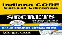 Read Now Indiana CORE School Librarian Secrets Study Guide: Indiana CORE Test Review for the