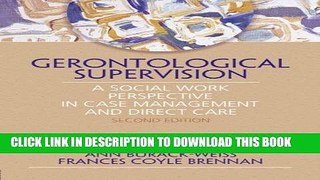 Read Now Gerontological Supervision: A Social Work Perspective in Case Management and Direct Care