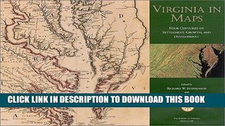 Read Now Virginia in Maps: Four Centuries of Settlement, Growth, and Development Download Book