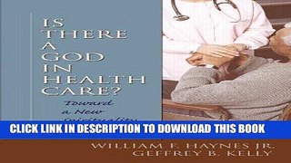Read Now Is There a God in Health Care: Toward a New Spirituality of Medicine (Religion and Mental