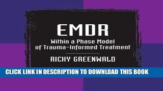 Read Now EMDR Within a Phase Model of Trauma-Informed Treatment (Maltreatment, Trauman, and