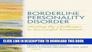 Read Now Borderline Personality Disorder: Meeting the Challenges to Successful Treatment (Social