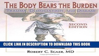 Read Now The Body Bears the Burden: Trauma, Dissociation, and Disease Second edition PDF Online