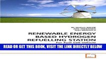 [READ] EBOOK RENEWABLE ENERGY BASED HYDROGEN REFUELLING STATION: For Fuel Cell Vehicle ONLINE