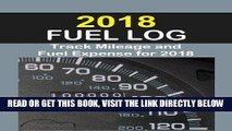 [READ] EBOOK 2018 Fuel Log: Log auto mileage and fuel expense for the year 2018. Excellent Fuel