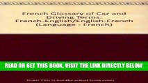 [READ] EBOOK French Glossary of Car and Driving Terms: French-English/English-French (Language -