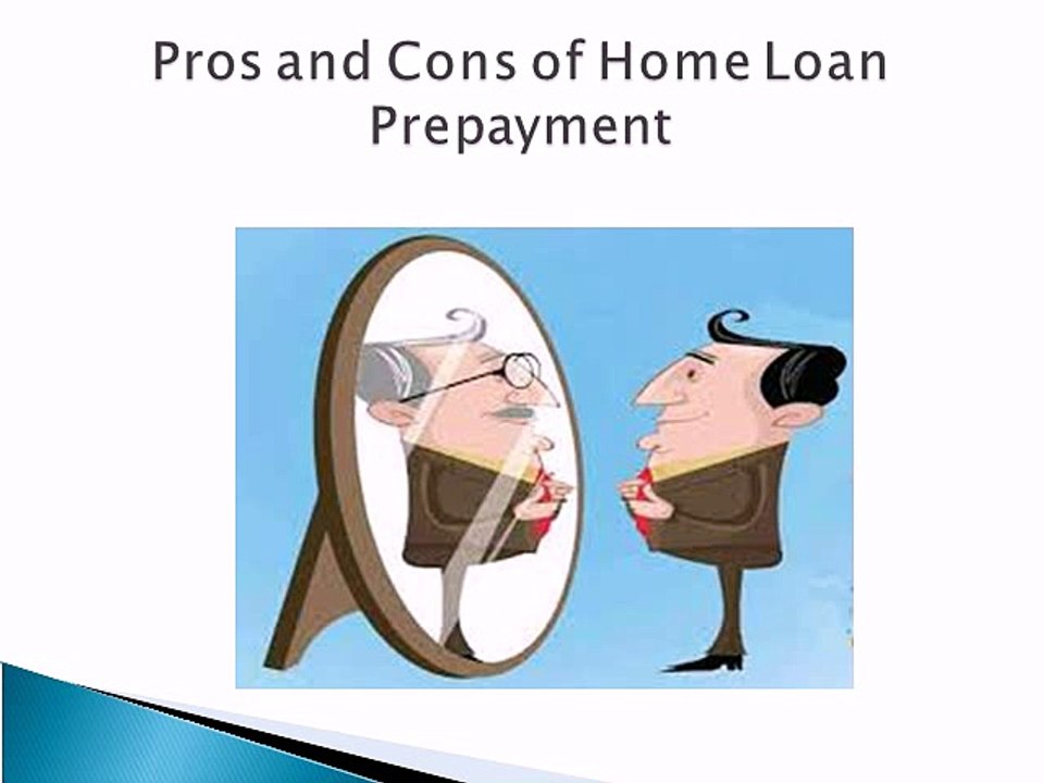 Pros and Cons of Home Loan Prepayment