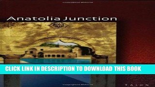 [Free Read] Anatolia Junction: A Journey into Hidden Turkey Free Download