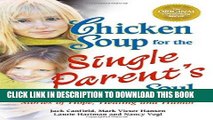 [PDF] Chicken Soup for the Single Parent s Soul: Stories of Hope, Healing and Humor (Chicken Soup