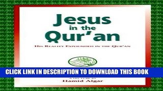 Read Now Jesus in the Qur an: His Reality Expounded in the Qur an PDF Book