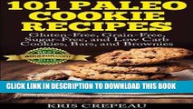 Best Seller 101 Paleo Cookie Recipes: Gluten-Free, Grain-Free, Sugar-Free, and Low Carb Cookies,