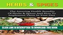 Ebook Herbs   Spices: The Amazing Health Benefits Of Herbs   Spices And How To Implement Them In