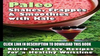 Best Seller Paleo Shakes, FrappÃ©s   Smoothies with Kale: Quick and Easy Recipes for a Healthy