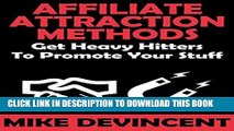 Ebook Affiliate Attraction Methods: How To Get Heavy Hitters To Promote Your Stuff Free Read