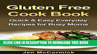 Best Seller Gluten Free Cookbook - Quick   Easy Everyday Recipes for Busy Moms (Gluten Free