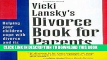 [PDF] Vicki Lansky s Divorce Book for Parents: Helping Your Children Cope with Divorce and Its