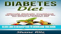 Best Seller Diabetes Diet: Ultimate Diabetic Cookbook - Top Most Delicious Recipes to Help You Get